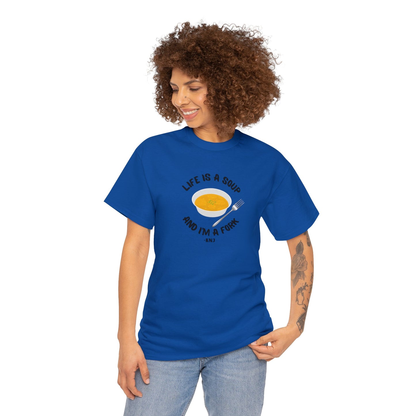 Life is a soup and I'm a fork Tee